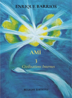 Ami. Vol. 3. Civilisations internes - Enrique Barrios