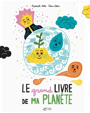 Le grand livre de ma planète - Raphaële Botte