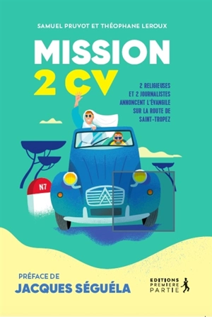 Mission 2CV : 2 religieuses et 2 journalistes annoncent l'Evangile sur la route de Saint-Tropez - Samuel Pruvot