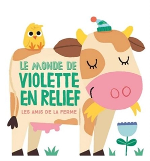 Le monde de Violette en relief : les amis de la ferme - Peskimo