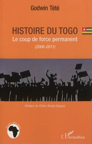 Histoire du Togo : le coup de force permanent, 2006-2011 - Têtêvi Godwin Tété-Adjalogo