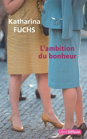 L'ambition du bonheur - Katharina Fuchs