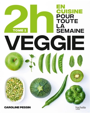 2 h en cuisine pour toute la semaine. Vol. 1. Veggie - Caroline Pessin