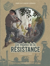 Les enfants de la Résistance. Vol. 8. Combattre ou mourir - Vincent Dugomier