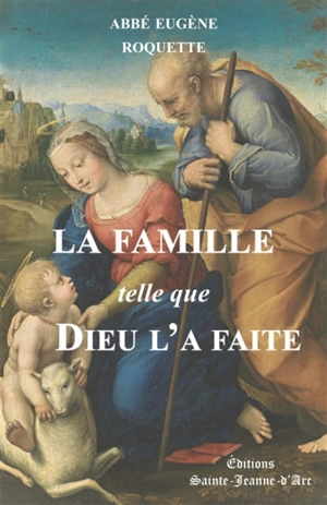 La famille telle que Dieu l'a faite - Eugène Roquette