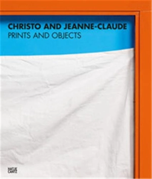 Christo and Jeanne-Claude Prints and Objects. Catalogue Raisonné - Jörg Schellmann