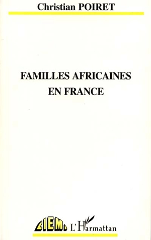 Familles africaines en France : ethnicisation, ségrégation et communication - Christian Poiret