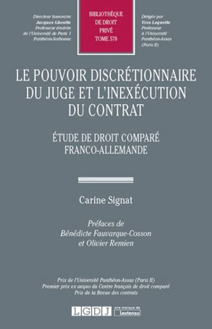 Le pouvoir discrétionnaire du juge et l'inexécution du contrat : étude de droit comparé franco-allemande. Richterliches Ermessen im Leistungsstörungsrecht : ein deutsch-französischer Rechtsvergleich - Carine Signat