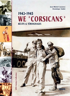 USS Corsica. Vol. 2. We Corsicans : 1943-1945 : récits & témoignages - Jean-Michel Casanova