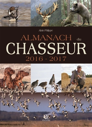 Almanach du chasseur 2016-2017 - Alain Philippe