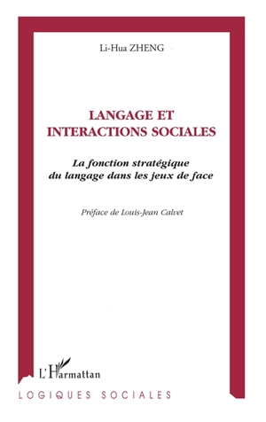 Langage et interactions sociales : la fonction stratégique du langage dans les jeux de face - Lihua Zheng