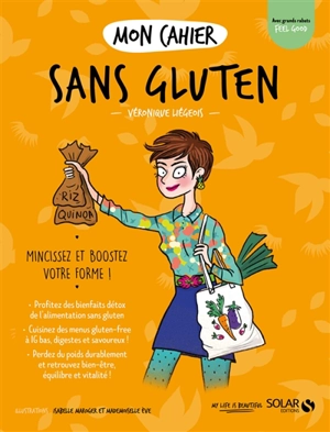 Mon cahier sans gluten : mincissez et boostez votre forme ! - Véronique Liégeois