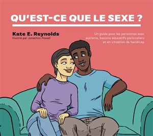 Qu'est-ce que le sexe ? : un guide pour les personnes avec autisme, besoins éducatifs particuliers et en situation de handicap - Kate E. Reynolds