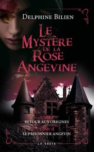 Le mystère de la rose angevine. Retour aux origines. Le prisonnier angevin - Delphine Bilien