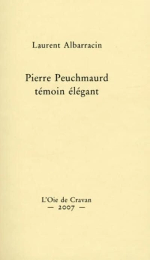 Pierre Peuchmaurd, témoin élégant - Laurent Albarracin