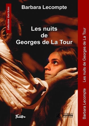 Les nuits de Georges de La Tour : théâtre - Barbara Lecompte