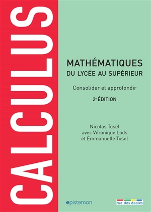 Calculus : mathématiques du lycée au supérieur : consolider et approfondir - Nicolas Tosel