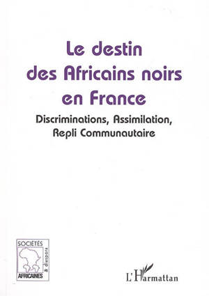 Le destin des Africains noirs en France : discriminations, assimilation, repli communautaire - Mar Fall