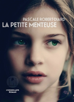 La petite menteuse - Pascale Robert-Diard