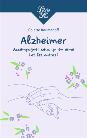Alzheimer : accompagner ceux qu'on aime (et les autres) - Colette Roumanoff