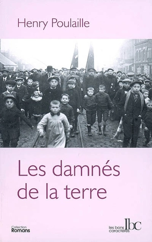 Les damnés de la Terre - Henry Poulaille