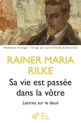 Sa vie est passée dans la vôtre : lettres sur le deuil - Rainer Maria Rilke