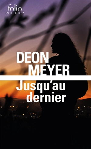 Jusqu'au dernier - Deon Meyer