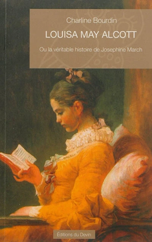 Louisa May Alcott ou La véritable histoire de Josephine March : essai - Charline Bourdin