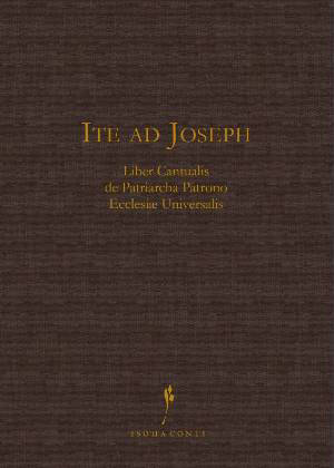 Ite ad Joseph : Liber cantualis de patriarcha patrono Ecclesiae Universalis - Collectif