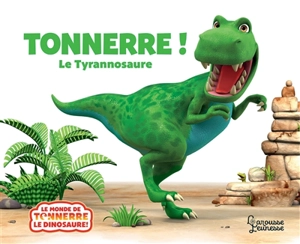 Tonnerre ! : le tyrannosaure - Jeanne Willis