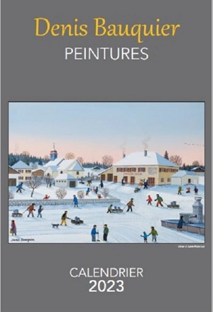 Peintures : calendrier 2023 - Denis Bauquier