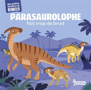 Parasaurolophe fait trop de bruit - Stéphane Frattini