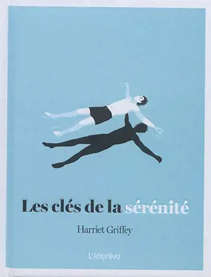 Les clés de la sérénité - Harriet Griffey