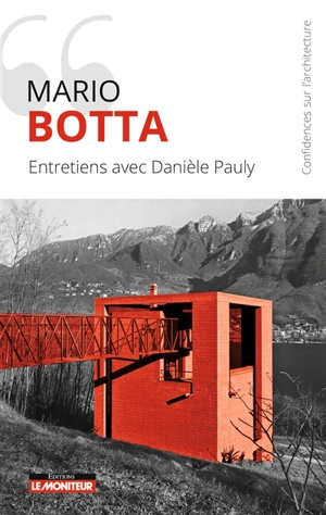 Mario Botta : entretiens avec Danièle Pauly - Mario Botta