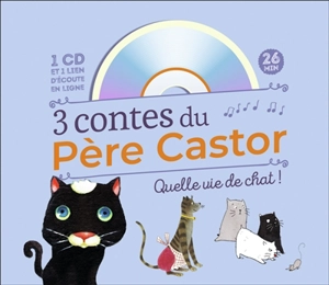 3 contes du Père Castor : quelle vie de chat ! - Robert Giraud