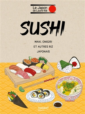 Sushi : maki, onigiri et autres riz japonais - Laure Kié