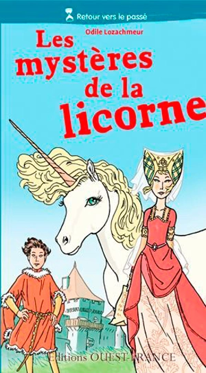 Les mystères de la licorne - Odile Lozachmeur