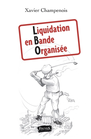 Liquidation en bande organisée - Xavier Champenois