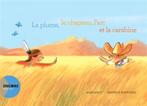 La plume, le chapeau, l'arc et la carabine - Jean Leroy