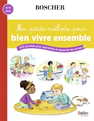 Ma petite méthode pour bien vivre ensemble : 100 activités pour apprendre à respecter les autres : 6-9 ans - Barbara Arroyo