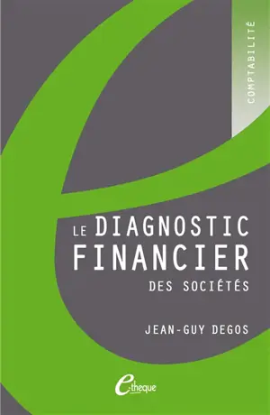 Le diagnostic financier des sociétés - Jean-Guy Degos