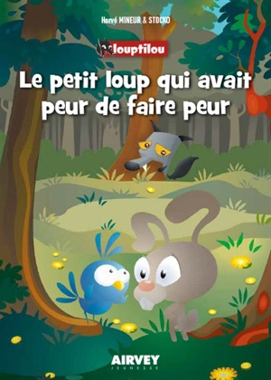 Louptilou. Le petit loup qui avait peur de faire peur - Hervé Mineur