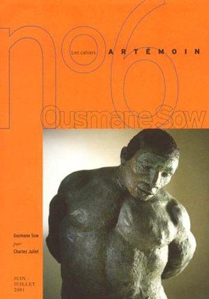 Cahiers Artémoin (Les), n° 6. Ousmane Sow : les hommes (1984-2001) - Charles Juliet