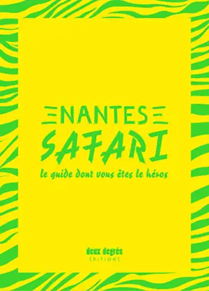 Nantes safari : le guide dont vous êtes le héros - Mathieu Zimmer