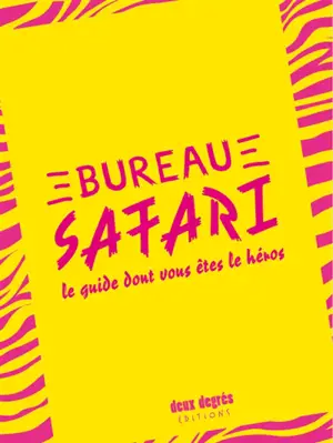 Bureau safari : le guide dont vous êtes le héros - Ulrich Legait