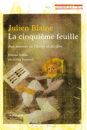 La cinquième feuille : aux sources de l'écrire et du dire - Julien Blaine