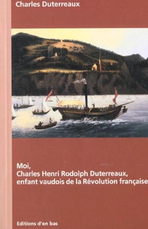 Moi, Charles Henri Rodolph Duterreaux, enfant vaudois de la Révolution française - Charles Duterreaux