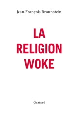 La religion woke - Jean-François Braunstein