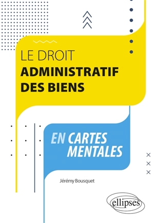 Le droit administratif des biens en cartes mentales - Jérémy Bousquet