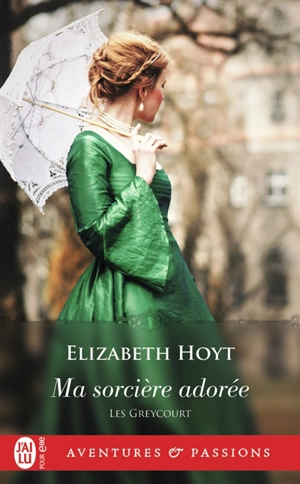 Les Greycourt. Vol. 1. Ma sorcière adorée - Elizabeth Hoyt